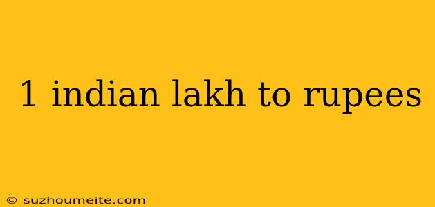 1 Indian Lakh To Rupees