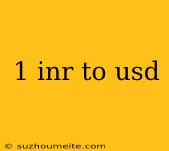 1 Inr To Usd