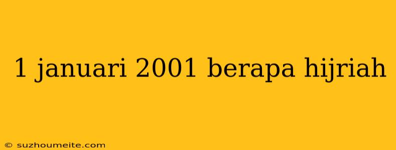 1 Januari 2001 Berapa Hijriah