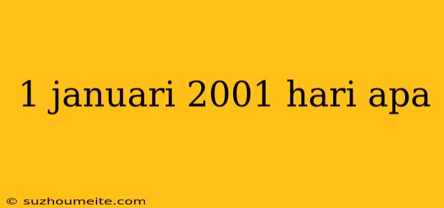 1 Januari 2001 Hari Apa