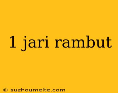 1 Jari Rambut