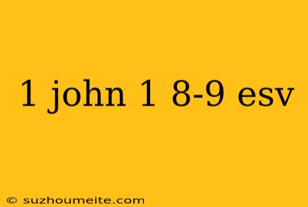 1 John 1 8-9 Esv