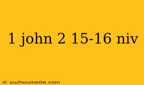 1 John 2 15-16 Niv