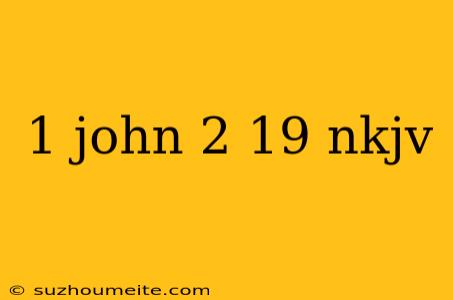 1 John 2 19 Nkjv