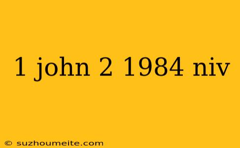 1 John 2 1984 Niv