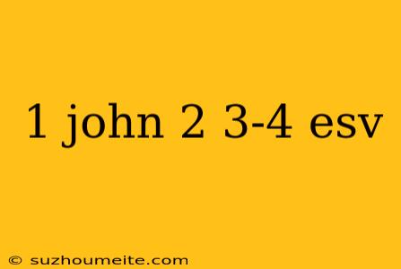 1 John 2 3-4 Esv