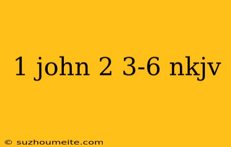 1 John 2 3-6 Nkjv