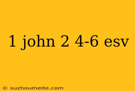 1 John 2 4-6 Esv