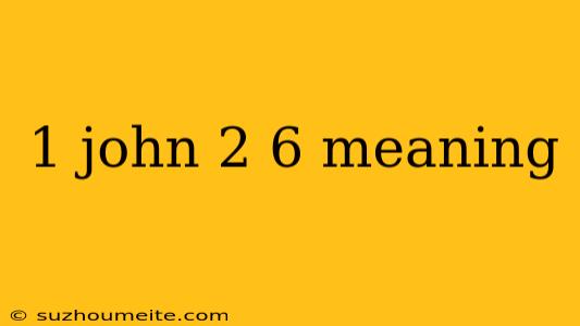 1 John 2 6 Meaning