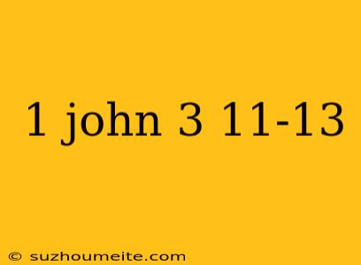 1 John 3 11-13