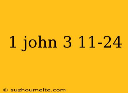 1 John 3 11-24