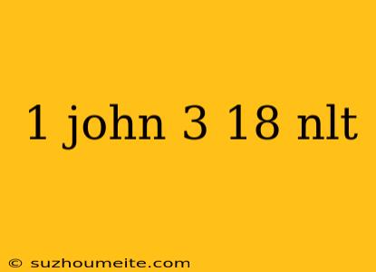 1 John 3 18 Nlt