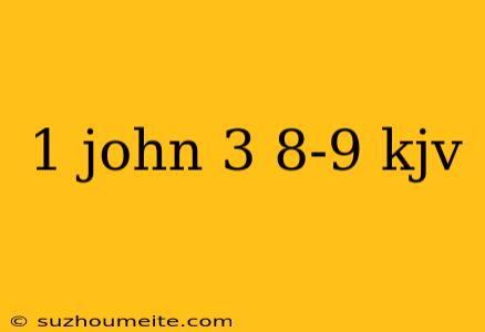 1 John 3 8-9 Kjv