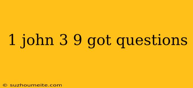 1 John 3 9 Got Questions