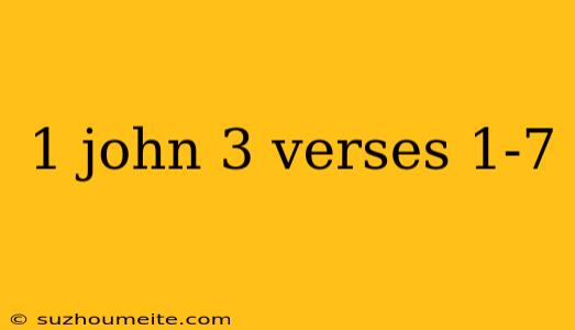 1 John 3 Verses 1-7