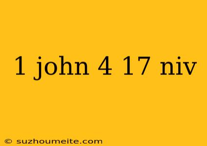 1 John 4 17 Niv