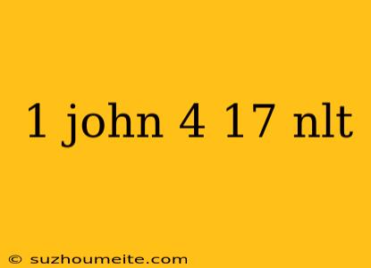 1 John 4 17 Nlt