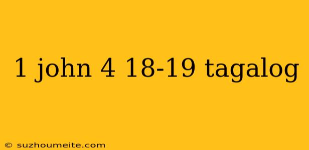 1 John 4 18-19 Tagalog