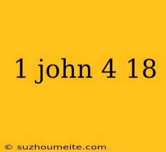 1 John 4 18