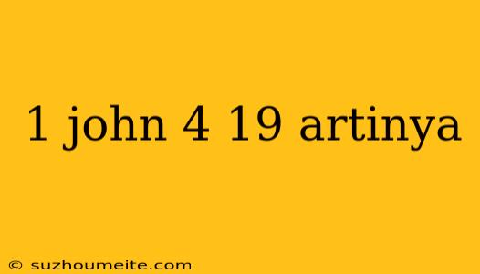 1 John 4 19 Artinya