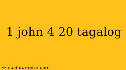 1 John 4 20 Tagalog