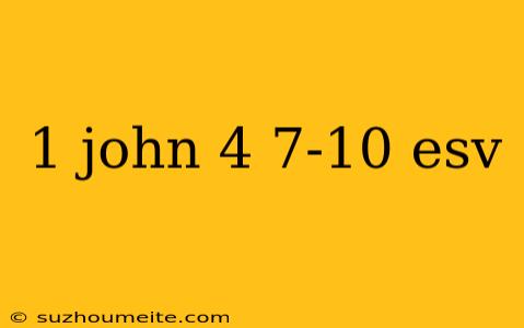 1 John 4 7-10 Esv