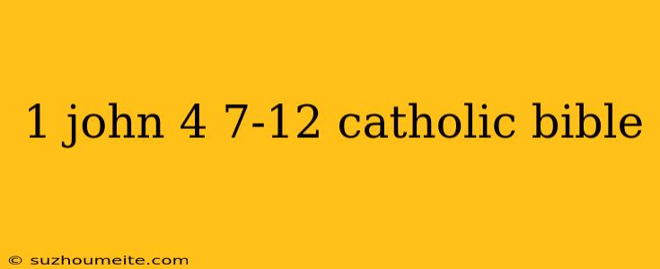 1 John 4 7-12 Catholic Bible