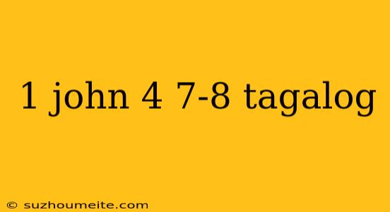 1 John 4 7-8 Tagalog