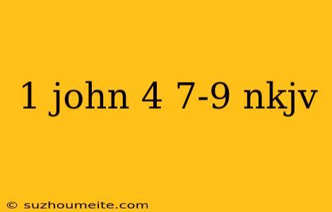 1 John 4 7-9 Nkjv