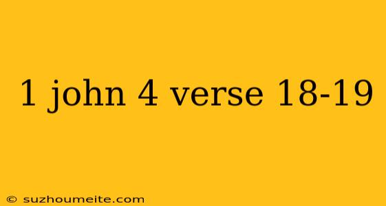 1 John 4 Verse 18-19