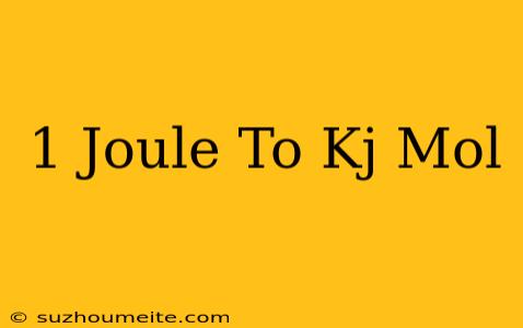 1 Joule To Kj/mol