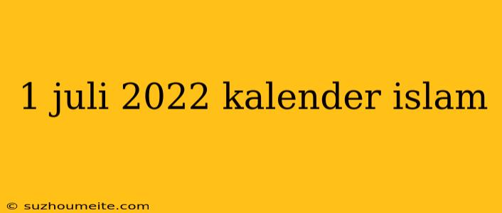 1 Juli 2022 Kalender Islam