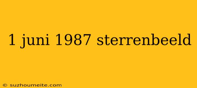 1 Juni 1987 Sterrenbeeld