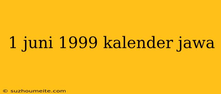 1 Juni 1999 Kalender Jawa