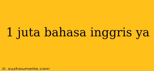 1 Juta Bahasa Inggris Ya