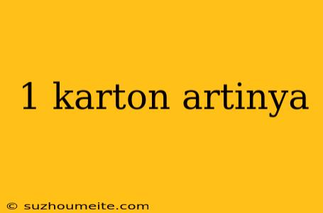 1 Karton Artinya