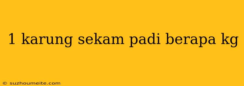 1 Karung Sekam Padi Berapa Kg