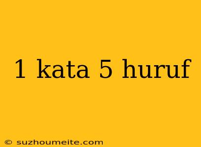 1 Kata 5 Huruf