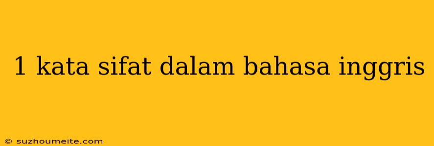 1 Kata Sifat Dalam Bahasa Inggris