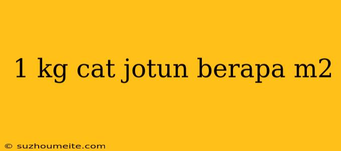 1 Kg Cat Jotun Berapa M2