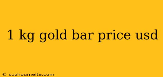 1 Kg Gold Bar Price Usd