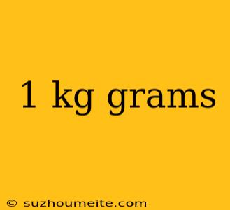 1 Kg Grams