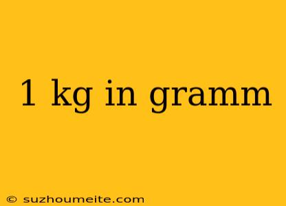 1 Kg In Gramm