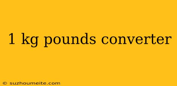 1 Kg Pounds Converter