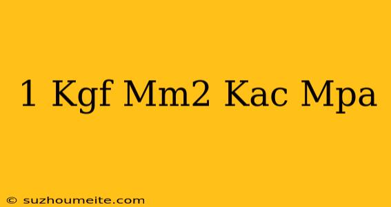 1 Kgf/mm2 Kaç Mpa