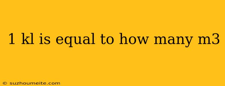 1 Kl Is Equal To How Many M3