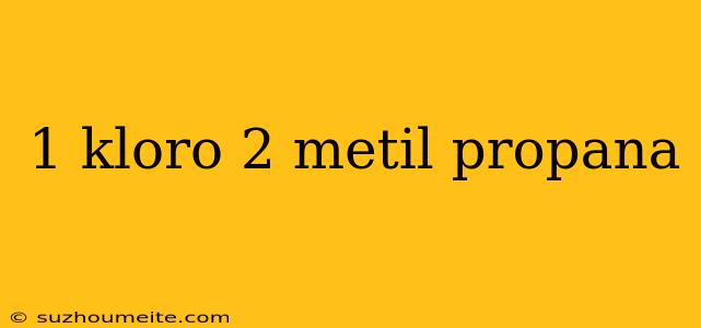 1 Kloro 2 Metil Propana