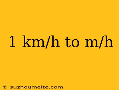 1 Km/h To M/h