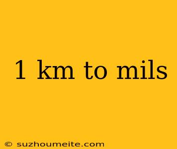 1 Km To Mils