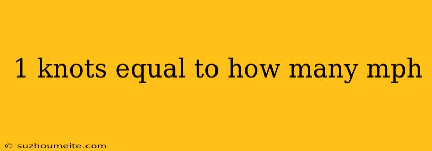 1 Knots Equal To How Many Mph